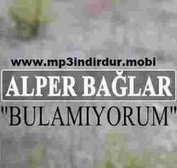 Alper Bağlar&nbsp;Bulamıyorum