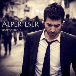 Alper Eser&nbsp;Hicranımsın