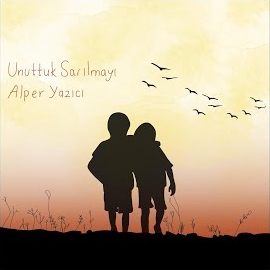 Alper Yazıcı&nbsp;Unuttuk Sarılmayı