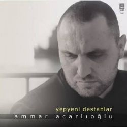 Ammar Acarlıoğlu&nbsp;Yepyeni Destanlar
