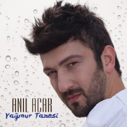 Anıl Acar&nbsp;Yağmur Tanesi