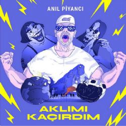 Anıl Piyancı&nbsp;Aklımı Kaçırdım