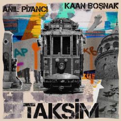 Anıl Piyancı&nbsp;Taksim