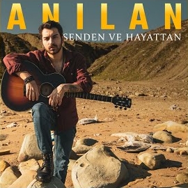 Anılan&nbsp;Senden Ve Hayattan