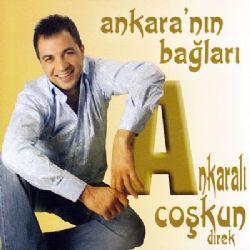 Ankaralı Coşkun&nbsp;Ankaranın Bağları