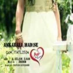 Ankaralı Hadise&nbsp;Çok Tatlısın