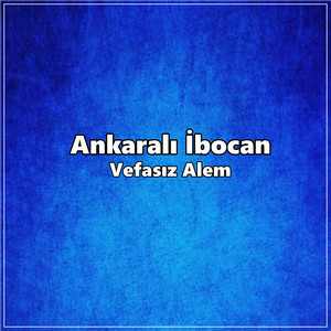 Ankaralı İbocan&nbsp;Vefasız Alem