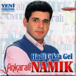 Ankaralı Namık&nbsp;Hadi Çıkta Gel