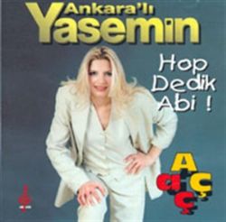 Ankaralı Yasemin&nbsp;Hop Dedik Abi