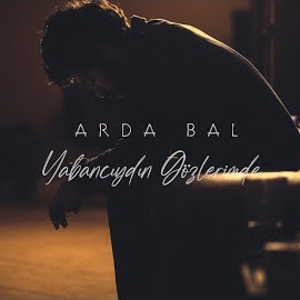 Arda Bal&nbsp;Yabancıydın Gözlerimde