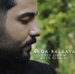 Arda Balkay&nbsp;Gözü Çıksın Gözü Olanın