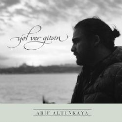 Arif Altunkaya&nbsp;Yol Ver Gitsin