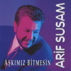 Arif Susam&nbsp;Aşkımız Bitmesin