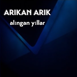Arıkan Arık&nbsp;Alıngan Yıllar