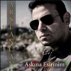 Arslancan&nbsp;Aşkına Esirinim