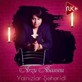 Arzu Abasova&nbsp;Yalnızlar Şeheridi