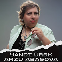 Arzu Abasova&nbsp;Yandı Ürek