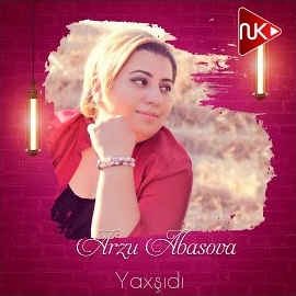 Arzu Abasova&nbsp;Yaxşıdı