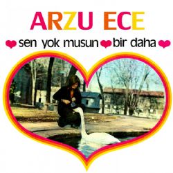 Arzu Ece&nbsp;Sen Yok Musun