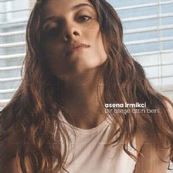 Asena İrmikci&nbsp;Bir Ateşe Attın Beni