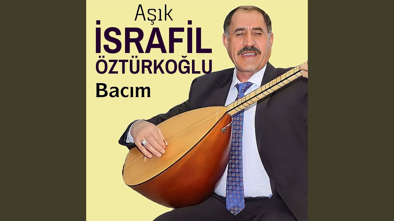 Aşık İsrafil Öztürkoğlu&nbsp;Bacım