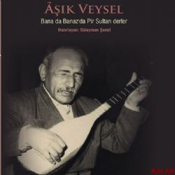Aşık Veysel&nbsp;Bana Da Banazda Pir Sultan Derler