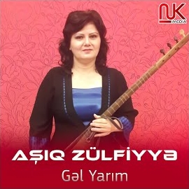 Aşıq Zülfiyye&nbsp;Gel Yarım