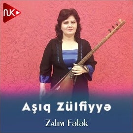Aşıq Zülfiyye&nbsp;Zalım Felek