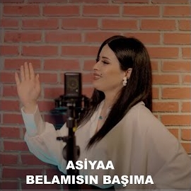 Asiyaa&nbsp;Belamısın Başıma