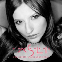 Aslı Gökyokuş&nbsp;Söylediğim Şarkılarda Saklı