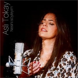 Aslı Tokay&nbsp;Nesini Söyleyim