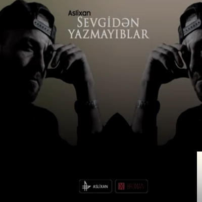 Aslıxan&nbsp;Sevgiden Yazmayıblar