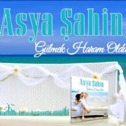 Asya Şahin&nbsp;Gülmek Haram Oldu