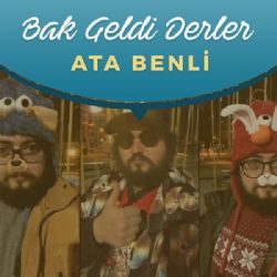 Ata Benli&nbsp;Bak Geldi Derler