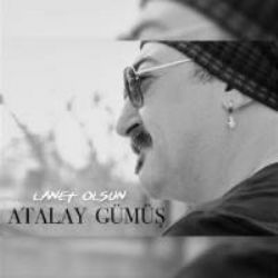 Atalay Gümüş&nbsp;Lanet Olsun