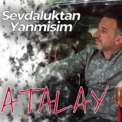 Atalay&nbsp;Sevdaluktan Yanmişim