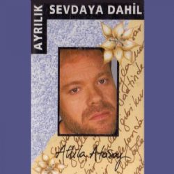 Atilla Atasoy&nbsp;Ayrılık Sevdaya Dahil