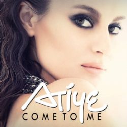 Atiye&nbsp;Come To Me