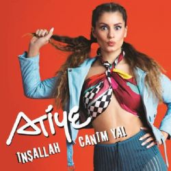 Atiye&nbsp;İnşallah Canım Ya