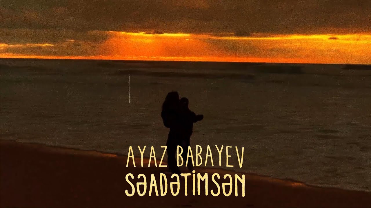 Ayaz Babayev&nbsp;Seadetimsen