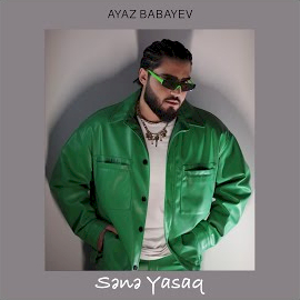 Ayaz Babayev&nbsp;Sene Yasaq