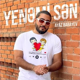Ayaz Babayev&nbsp;Yenemi Sen
