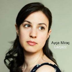 Ayça Miraç&nbsp;Lazjazz