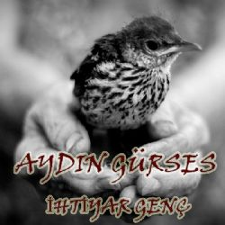 Aydın Gürses&nbsp;İhtiyar Genç