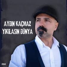 Aydın Kaçmaz&nbsp;Yıkılasın Dünya