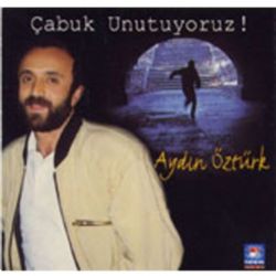 Aydın Öztürk&nbsp;Çabuk Unutuyoruz