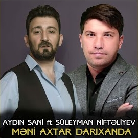 Aydın Sani&nbsp;Meni Axtar Darıxanda