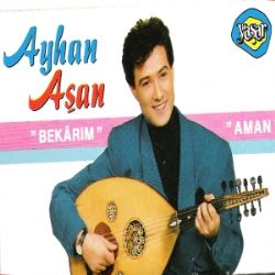 Ayhan Aşan&nbsp;Bekarım Aman