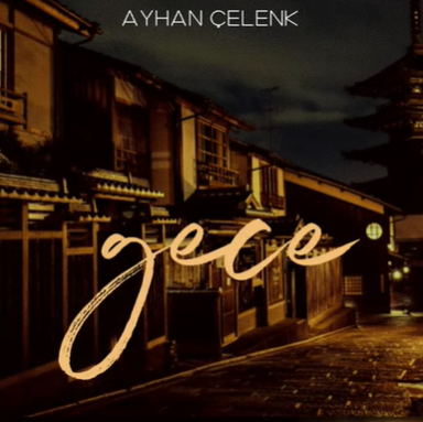 Ayhan Çelenk&nbsp;Gece