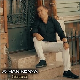 Ayhan Konya&nbsp;İstemem